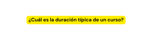 Cuál es la duración típica de un curso